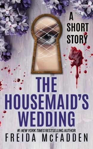 The Housemaid's Wedding A Short Story - Freida McFadden • 2024