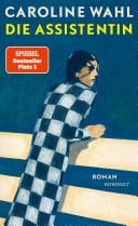 Die Assistentin Roman | Von der preisgekrönten Bestsellerautorin: Eine junge Frau zwischen Selbstverlust und dem Mut zum eigenen Weg - Caroline Wahl · 2025