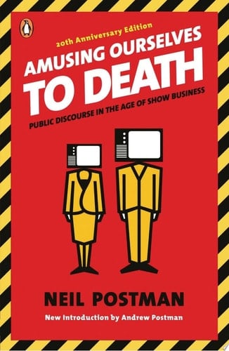 Amusing Ourselves to Death - Neil Postman · 2005