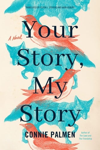 Your Story, My Story A Novel - Connie Palmen · 2021
