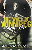 The Wall of Winnipeg and Me - Mariana Zapata