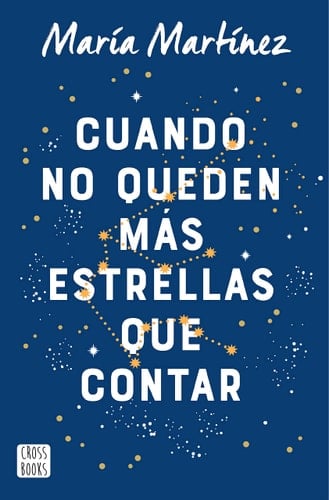 Cuando no queden más estrellas que contar - María Martínez • 2021