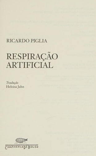 Respiração artificial - Ricardo Piglia · 2010