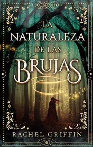La naturaleza de las brujas - Rachel Griffin · 2023