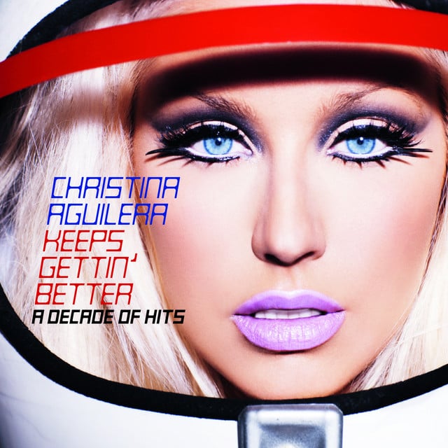 Keeps Gettin' Better: A Decade of Hits - Album · Christina Aguilera