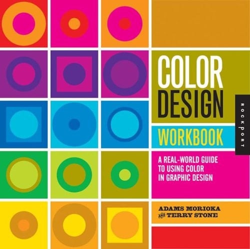 Color Design Workbook A Real-world Guide to Using Color in Graphic Design - Terry Lee Stone, Sean Adams, Noreen Morioka · 2006