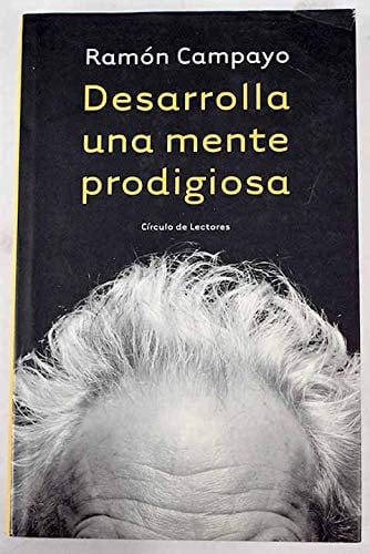 DESARROLLA UNA MENTE PRODIGIOSA - RAMON CAMPAYO • 2005