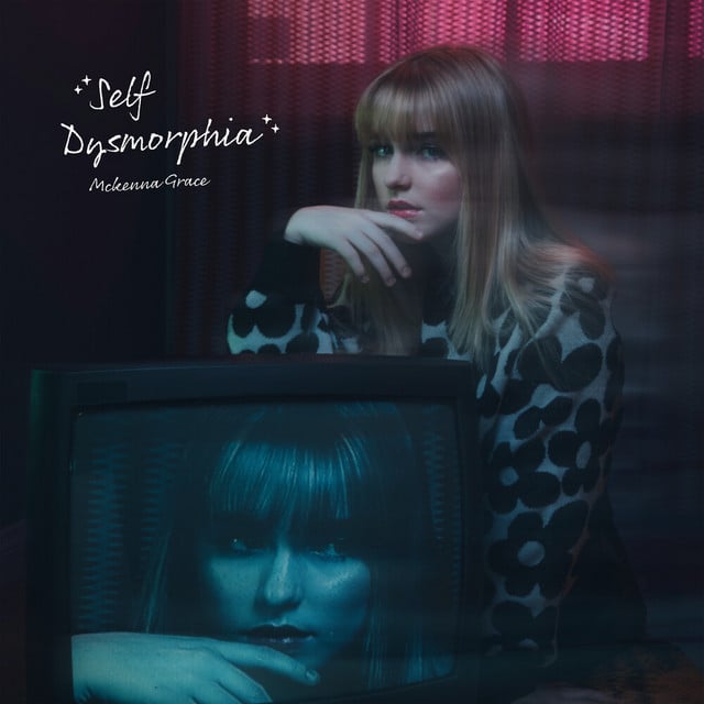 Self Dysmorphia - Song · Mckenna Grace