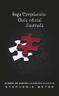 Saga Crepusculo / The Twilight Saga: Guia Oficial Ilustrada / The Official Illustrated Guide (La Saga Crepusculo / The Twilight Saga) (Spanish Edition) - Stephenie Meyer · 2011
