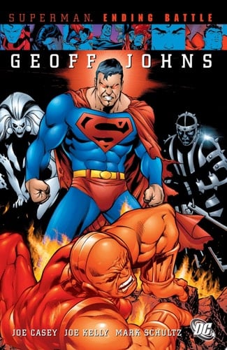 Superman: Ending Battle - Geoff Johns, Joe Casey, Joe Kelly, Mark Schultz · 2009