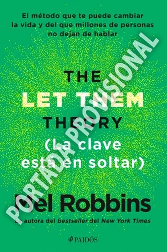 La Teoría Let Them. la Clave Está en Soltar: el Método Que Te Puede Cambiar la Vida y Del Que Millones de Personas No Dejan de Hablar / the Let Them Theory - Mel Robbins · 2025