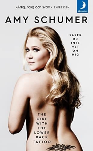 The girl with the lower back tattoo : saker du inte vet om mig - Amy Schumer · 2017