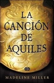 CANCION DE AQUILES, LA (Spanish Edition) - Madeline Miller · 2013