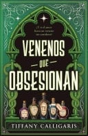 Venenos que obsesionan - TIFFANY CALLIGARIS · 2025