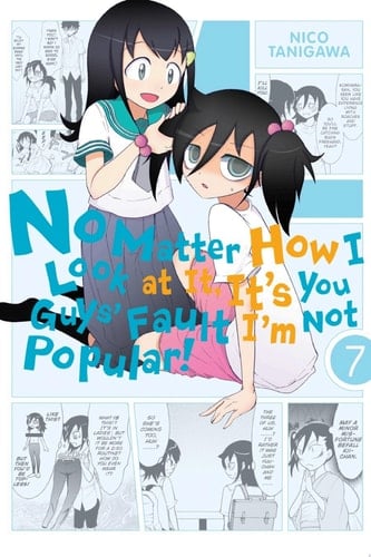 No Matter How I Look at It, It's You Guys' Fault I'm Not Popular! - Tome 07 - Nico Tanigawa · 2015