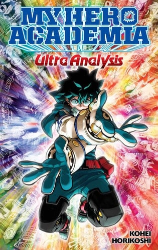 My Hero Academia: Ultra Analysis—The Official Character Guide - Kohei Horikoshi · 2021