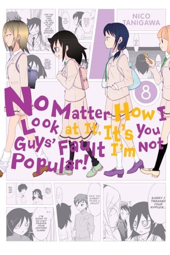 No Matter How I Look at It, It's You Guys' Fault I'm Not Popular! - Tome 08 - Nico Tanigawa · 2016