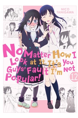 No Matter How I Look at It, It's You Guys' Fault I'm Not Popular! - Tome 12 - Nico Tanigawa · 2018