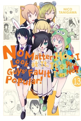 No Matter How I Look at It, It's You Guys' Fault I'm Not Popular! - Tome 13 - Nico Tanigawa · 2019