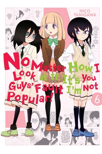 No Matter How I Look at It, It's You Guys' Fault I'm Not Popular! - Tome 06 - Nico Tanigawa · 2015