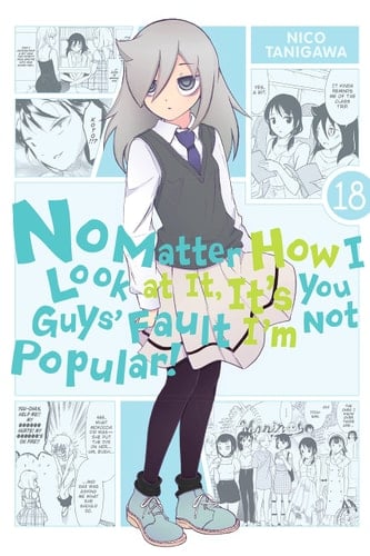 No Matter How I Look at It, It's You Guys' Fault I'm Not Popular! - Tome 18 - Nico Tanigawa · 2021