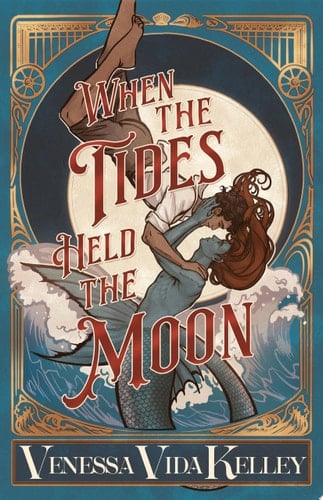 When the Tides Held the Moon - Venessa Vida Kelley · 2025
