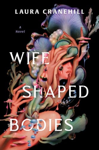 Wife Shaped Bodies - Laura Cranehill · 2026
