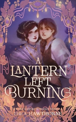 A Lantern Left Burning A Cosy Sapphic Romance Novella - Thea Hawthorne · 2025