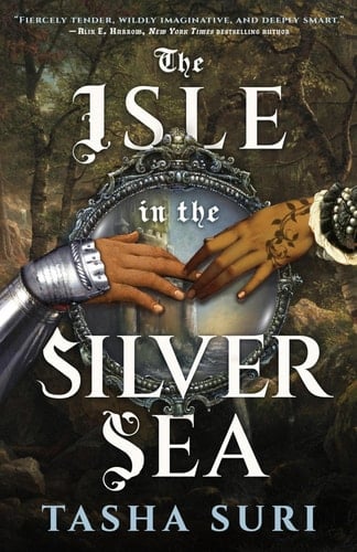 The Isle in the Silver Sea - Tasha Suri · 2025