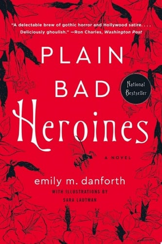 Plain Bad Heroines - Emily M. Danforth · 2020