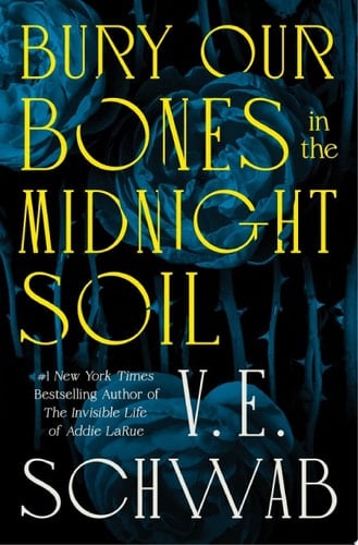 Bury Our Bones in the Midnight Soil - V. E. Schwab · 2025