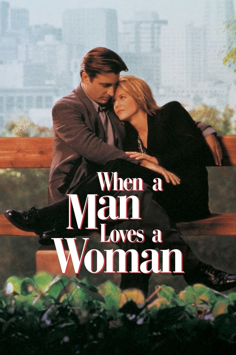 When a man loves a woman - Luis Mandoki · 1994
