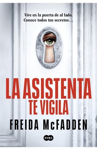 La asistenta te vigila. - Freida McFadden · 2024