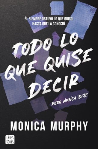 Todo lo que quise decir, pero nunca dije - Monica Murphy · 2025