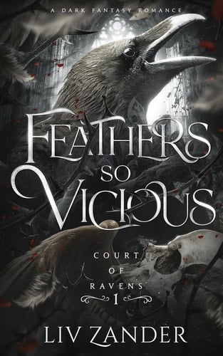 Feathers So Vicious A Dark Fantasy Romance - Liv Zander · 2023