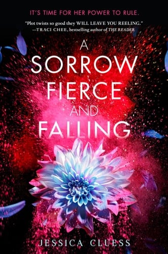 A Sorrow Fierce and Falling (Kingdom on Fire, Book Three) - Jessica Cluess · 2018
