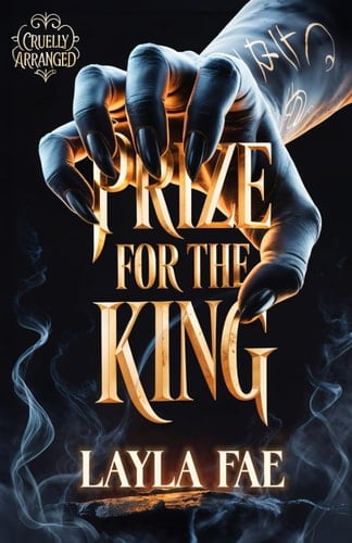 Prize for the King (Cruelly Arranged) - Layla Fae · 2025