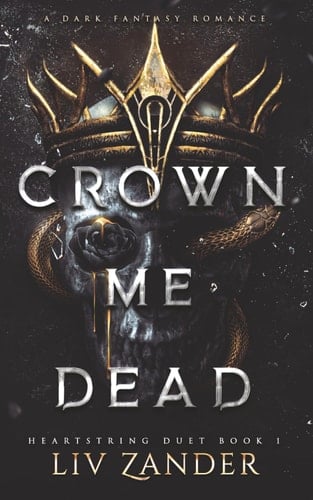 Crown Me Dead: A Dark Fantasy Romance (Heartstring Duet) - Liv Zander · 2026