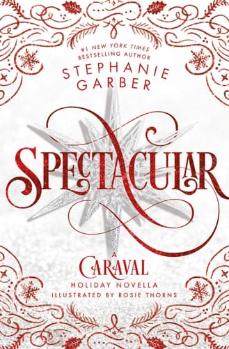 Spectacular: A Caraval Holiday Novella - Stephanie Garber • 2024