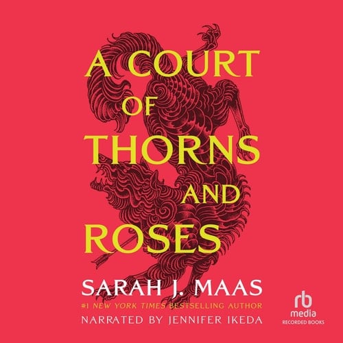 A Court of Thorns and Roses (The Court of Thorns and Roses Series, Book 1) - Sarah J. Maas • 2015
