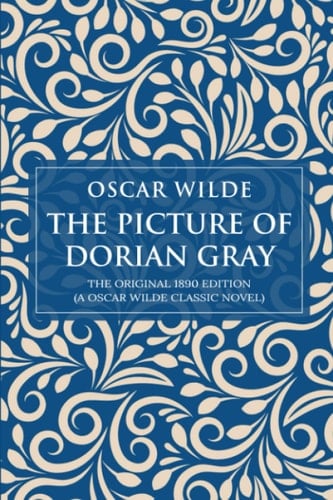 The Picture of Dorian Gray The Original 1890 Edition - Oscar Wilde · 1890