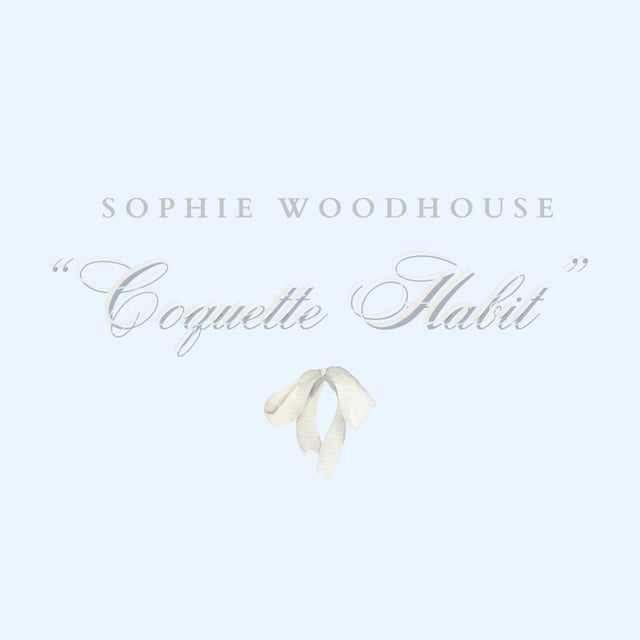 Coquette Habit - Song · Sophie Woodhouse