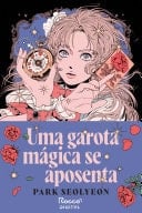 Uma garota mágica se aposenta - Park Seolyeon • 2025