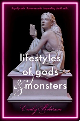 Lifestyles of Gods and Monsters - Emily Roberson · 2019