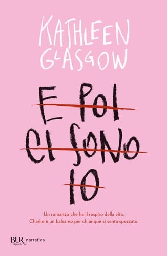 E poi ci sono io - Kathleen Glasgow · 2019