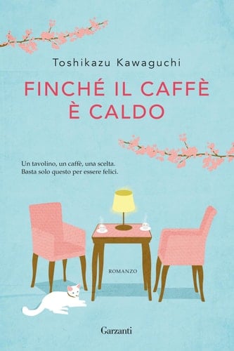 Finché il caffè è caldo (Italian Edition) - Toshikazu Kawaguchi · 2020