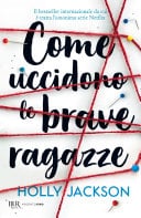 Come uccidono le brave ragazze - Holly Jackson · 2021