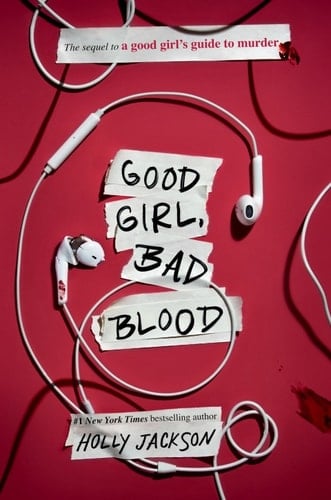Good Girl, Bad Blood: The Sequel to A Good Girl's Guide to Murder - Holly Jackson • 2021