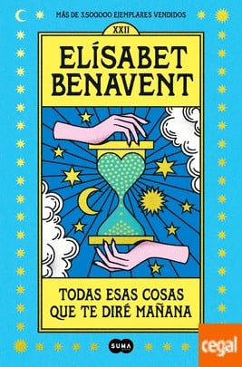 Todas esas cosas que te diré mañana - Elisabet Benavent