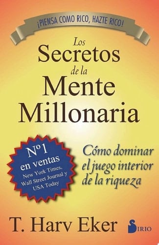 Los secretos de la mente millonaria - T.Harv Eker · 2011